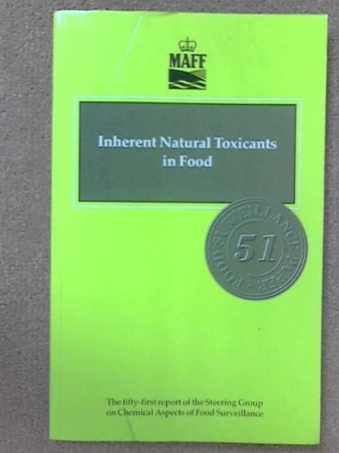 Book Inherent Natural Toxicants in Food: The Fifty-first Reporrt of the Steering Group on Chemical Aspects of Food Surveillance (Food Surveillance Paper) (Food Surveillance Papers) free