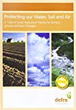 Book Protecting our water, soil and air: a code of good agricultural practice for farmers, growers and land managers free