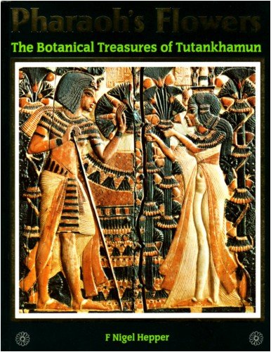 Book Pharaohs Flowers The Botanical Treasures Of Tutankamun free