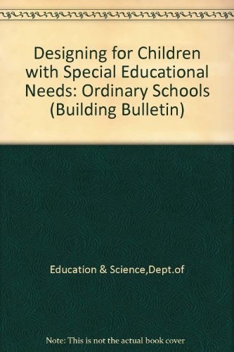 Book Designing for children with special educational needs: Ordinary schools (Building bulletin) free
