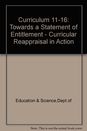 Book Curriculum 11-16: Towards A Statement Of Entitlement : Curricular Reappraisal In Action free