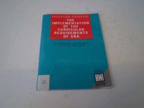 Book The Implementation of the Curricular Requirements of ERA: An Overview by HM Inspectorate on the First Year, 1989-90 (Education Observed) free
