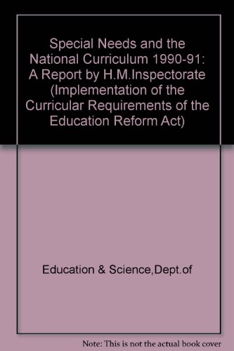 Book Special Needs and the National Curriculum: A Report of H M Inspectorate: 1990-91 (The Implementation of the Curricular Requirements of the Education Reform Act) free