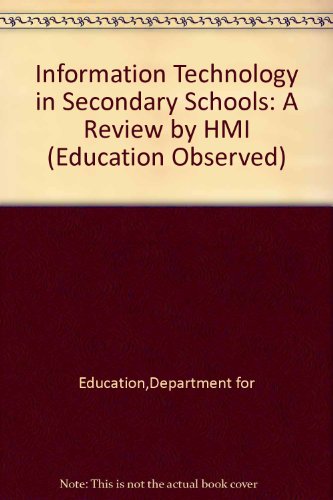 Book Information Technology in Secondary Schools: A Review by HMI: a Review (Education Observed) free