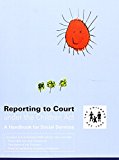 Book Reporting To Court Under The Children Act: A Handbook For Social Services free