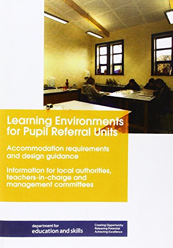 Book Learning Environments For Pupil Referral Units: Accommodation Requirements And Design Guidance Information For Local Authorities, Teachers-in-charge And Management Committees free