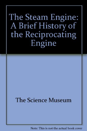 Book The Steam Engine: A Brief History of the Reciprocating Engine free