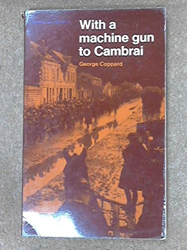 Book With a machine gun to Cambrai: The tale of a young Tommy in Kitchener's army 1914-1918 free