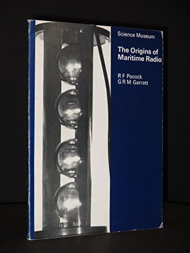 Book The origins of maritime radio;: The story of introduction of wireless telegraphy in the Royal Navy between 1896 and 1900 (A Science Museum survey) free