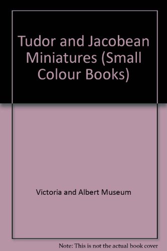 Book Tudor & Jacobean miniatures (Victoria and Albert Museum. Small colour book 2) free