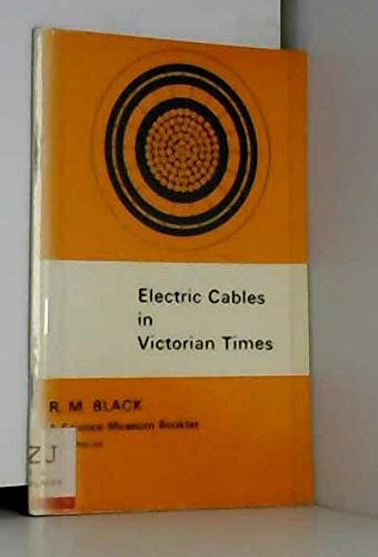 Book Electric cables in Victorian times;: A brief introduction to the evolution of electric cables during the Victorian era, (A Science Museum booklet) free