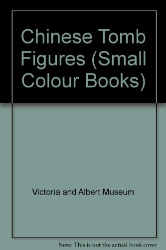 Book Chinese Tomb Figures (victoria & Albert Museum Small Colour Book ; 11) free