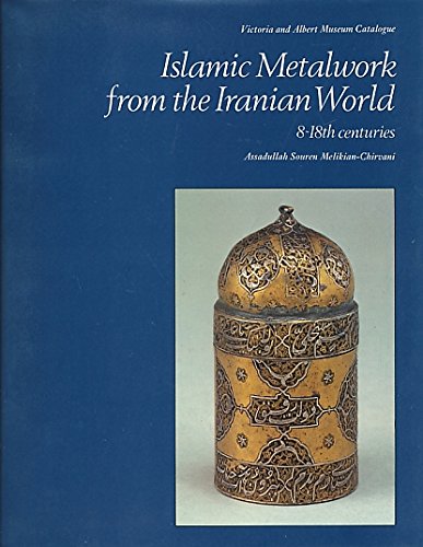 Book Islamic metalwork from the Iranian world, 8-18th centuries free