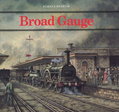 Book Broad gauge: An account of the origins and development of the Great Western broad gauge system, with a glance at broad gauges in other lands free