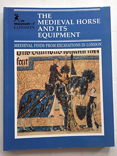 Book The Medieval Horse and Its Equipment C. 1150-C. 1450 (Medieval Finds from Excavations in London) free
