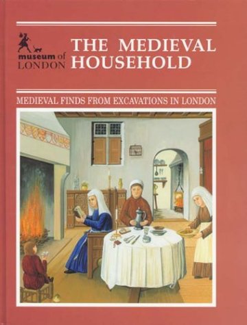 Book The Medieval Household: Daily Living C.1150-c.1450 (medieval Finds From Excavations In London) free