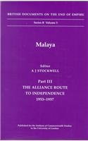 Book Malaya: The Alliance Route to Independence, 1953-1957 (British Documents on the End of Empire Series, Series B, Volume 3) (Pt. 3) free