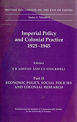 Book Imperial Policy and Colonial Practice, 1925-45: Economic Policy, Social Policies and Colonial Research Pt. 2 (British Documents on the End of Empire Series A) free