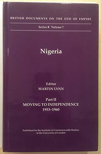 Book Nigeria: Moving to Independence 1953-1960 Pt. 2 (British Documents on the End of Empire Series B) free