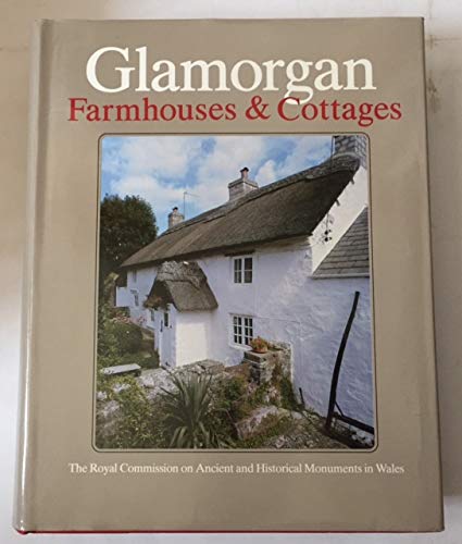 Book An Inventory of the Ancient Monuments in Glamorgan: Vol.4: Domestic Architecture from the Reformation to the Industrial Revolution - Part 2: Farmhouses and Cottages free