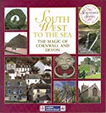 Book South West To The Sea: The Magic Of Cornwall And Devon: The Magic Of Cornwall And Devon (souvenir Series) free