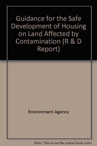 Book Guidance For The Safe Development Of Housing On Contaminated Land: R & D Technical Report (r & D Report) free