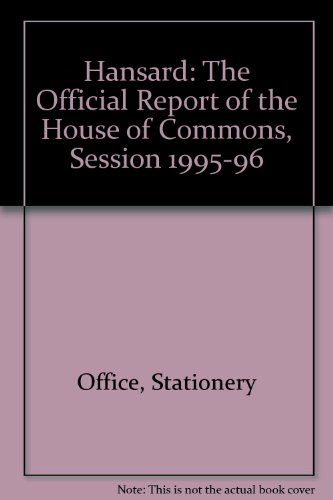 Book Hansard: The Official Report Of The House Of Commons, Session 1995-96 free