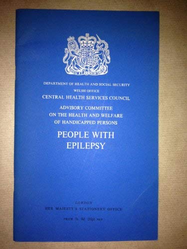 Book People With Epilepsy: Report Of A Joint Sub-committee Of The Standing Medical Advisory Committee And The Advisory Committee On The Health And Welfare Of Handicapped Persons free