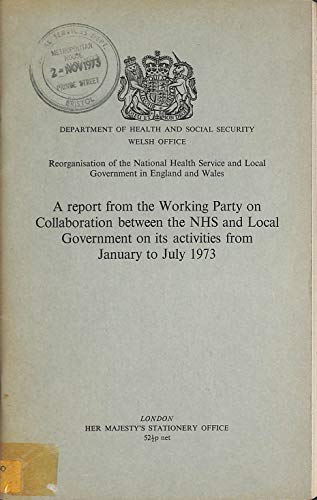 Book Reorganisation Of The National Health Service And Local Government In England And Wales-a Report From The Working Party On Collaboration Between The ... On Its Activities From January To July 1973 free