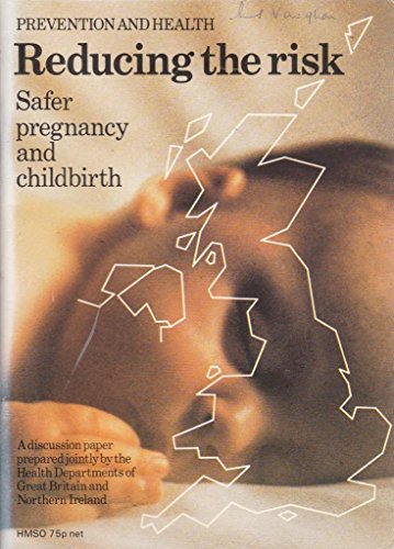 Book Prevention and Health, Reducing the Risk : Safer Pregnancy and Childbirth: A Discussion Paper free