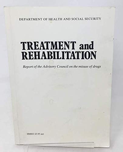 Book Treatment and rehabilitation: Report of the Advisory Council on the Misuse of Drugs free