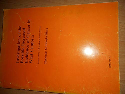 Book Investigation of the Possible Increased Incidence of Cancer in West Cumbria: Report of the Independent Advisory Group free