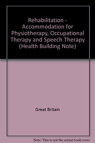 Book Rehabilitation <196> Accommodation for Physiotherapy, Occupational Therapy and Speech Therapy (Health Building Note) free
