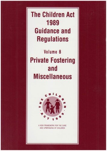 Book The Children ACT 1989. Vol.8, Private Fostering and Miscellaneous: Guidance and Regulations free