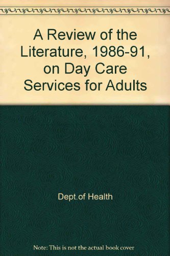 Book A Review of Literature 1986-1991 on Day Care Services for Adults free
