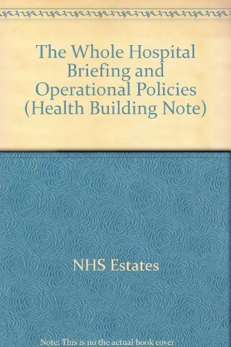 Book The Whole Hospital Briefing and Operational Policies (Health Building Note) free