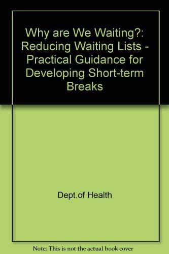 Book Why Are We Waiting?: Reducing Waiting Lists - Practical Guidance for Developing Short-term Breaks free