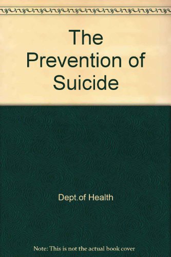 Book The Prevention Of Suicide: A Conference Organised By The Department Of Health, Faculty Of Public Health Medicine, Royal College Of General Practitioners And The Royal College Of Psychiatrists free
