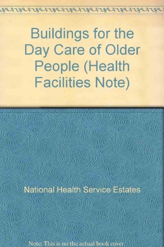 Book Buildings for the Day Care of Older People (Health Facilities Note) free