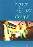 Book Better by Design: Pursuit of Excellence in Healthcare Buildings free