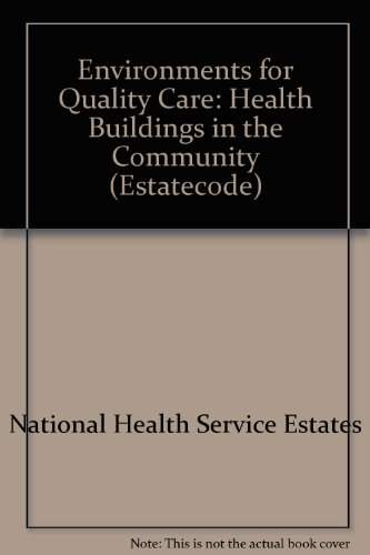 Book Environments For Quality Care: Health Buildings In The Community (estatecode) free