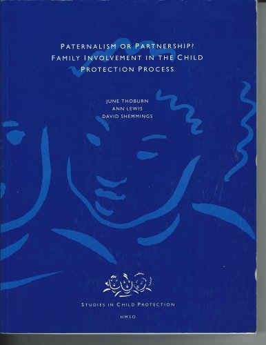Book Paternalism or Partnership?: Family Involvement in the Child Protection Process: Family Involvement in the Child Protection Process (Studies in Child Protection) free