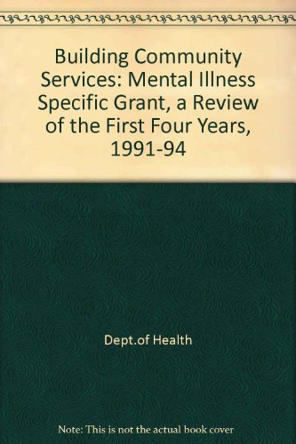 Book Building Community Services: The Mental Illness Specific Grant A Review Of The First Four Years 1991-1994 free