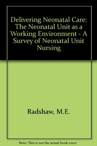 Book Delivering Neonatal Care: The Neonatal Unit as a Working Environment: a Survey of Neonatal Unit Nursing free