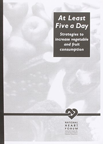 Book At Least Five a Day: Strategies to Increase Fruit and Vegetable Consumption (National Forum for Coronary Heart Disease) free