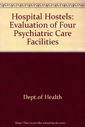 Book Hospital Hostels: An Evaluation of Four Psychiatric Care Facilities free