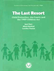 Book Last Resort: Child Protection, The Courts And The 1989 Children Act (studies In Evaluating The Children Act 1989) free
