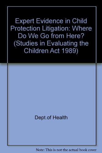 Book Expert evidence in child protection litigation: Where do we go from here? (Studies in evaluating the Children Act 1989) free