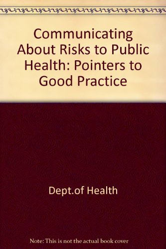 Book Communicating About Risks To Public Health: Pointers To Good Practice free