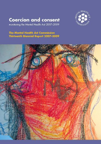 Book Coercion And Consent: Monitoring The Mental Health Act 2007-2009 (the Mental Health Act Commission Thirteenth Biennial Report 2007-2009) free